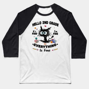 Black Cat Hello 2nd Grade It's Fine I'm Fine Everything Is Fine Baseball T-Shirt